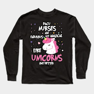 PACU Nurse Trendy Unicorn Fabulous And Magical Gift Long Sleeve T-Shirt